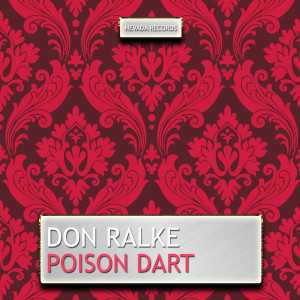 收聽Don Ralke的Poison Dart歌詞歌曲