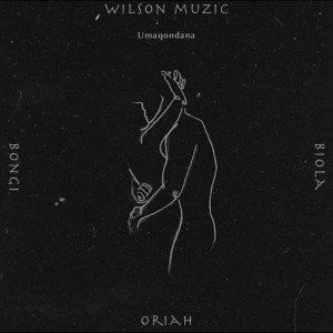 收聽Wilson Muzic的Umaqondana歌詞歌曲