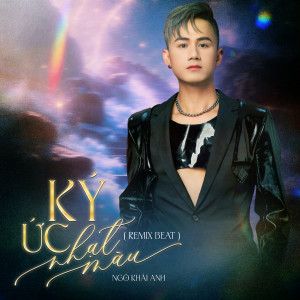 Ngô Khải Anh的專輯Ký Ức Nhạt Màu (Beat Remix)