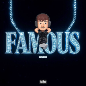 Listen to Famous (Explicit) song with lyrics from snkii