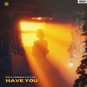 Fin的專輯Have You (feat. Teressa Taylor)