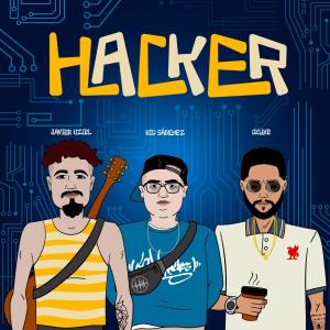 ดาวน์โหลดและฟังเพลง Hacker (feat. Kid Sanchez & Quike) พร้อมเนื้อเพลงจาก Javier Uziel