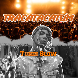 ดาวน์โหลดและฟังเพลง TRACATACATUM พร้อมเนื้อเพลงจาก Tunin Slow