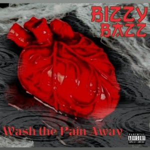 收聽bizzy Bazz的Wash The Pain Away (Explicit)歌詞歌曲