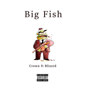 Crown的专辑Big Fish (Explicit)