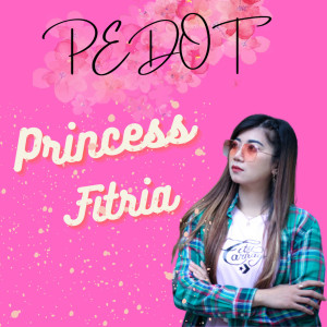 ดาวน์โหลดและฟังเพลง Pedot พร้อมเนื้อเพลงจาก Princess Fitria