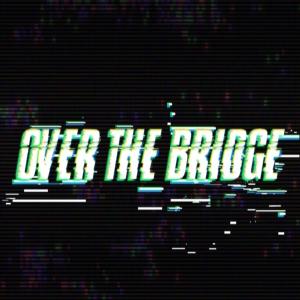收聽KingZiLLa的OVER THE BRIDGE歌詞歌曲