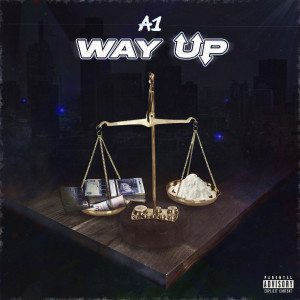 ดาวน์โหลดและฟังเพลง Way Up (Explicit) พร้อมเนื้อเพลงจาก A1