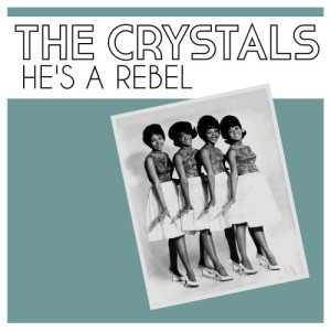 收聽The Crystals的He's a Rebel歌詞歌曲