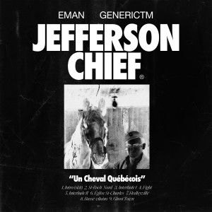 GENERICTM的专辑Jefferson Chief (Un cheval Québécois) (Explicit)