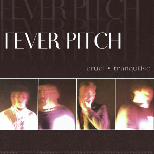 Fever Pitch的專輯Cruel/Tranquilise