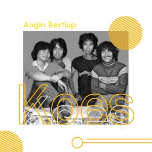 收听Koes Plus的Angin Bertiup歌词歌曲