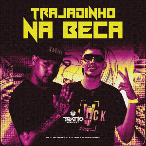 ดาวน์โหลดและฟังเพลง Trajadinho na Beca (Explicit) พร้อมเนื้อเพลงจาก DJ CARLOS MARTINEZ