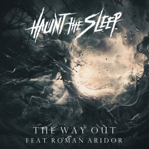 Listen to The Way Out song with lyrics from Haunt The Sleep
