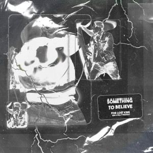 Dengarkan Something To Believe lagu dari For Lost Kids dengan lirik