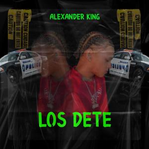 收聽Alexander King的LOS DETE (Explicit)歌詞歌曲