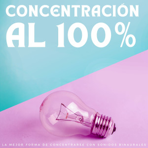 Musica de concentración的專輯Concentración Al 100%: La Mejor Forma De Concentrarse Con Sonidos Binaurales