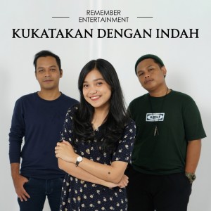 อัลบัม Kukatakan Dengan Indah ศิลปิน Remember Entertainment