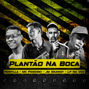 收聽Mc Podoski的Plantão na Boca歌詞歌曲