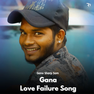 Listen to Gana Love Failure Song song with lyrics from Gana Sharp Sam