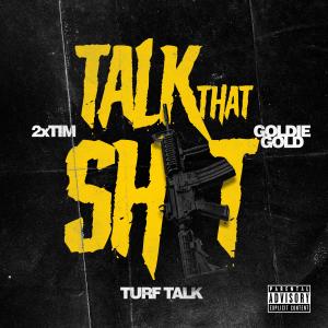 Turf Talk的專輯Talk That Sh#t (feat. Goldie Gold) (Explicit)