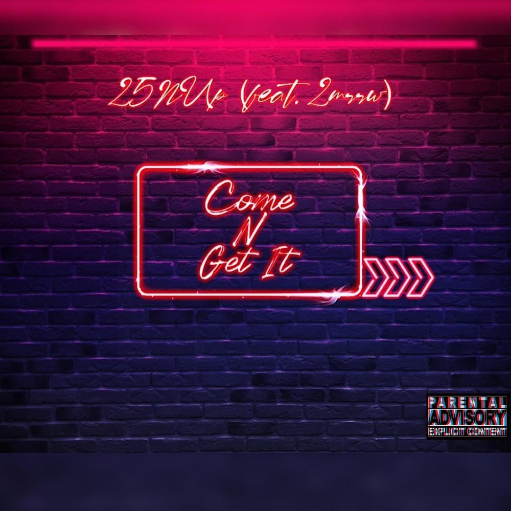 Come N Get It (feat. 2mrrw|Explicit)