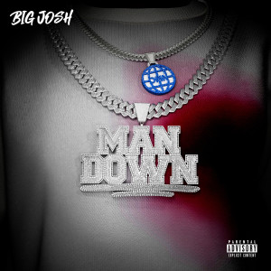 Album MAN DOWN (Explicit) from Big Josh