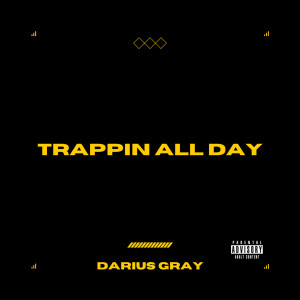 Dengarkan Trappin All Day (Explicit) lagu dari Darius Gray dengan lirik