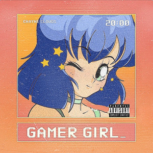 Album Gamer Girl (Explicit) from Chayne Clouds