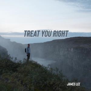 收聽James Lee的Treat You Right (Explicit)歌詞歌曲