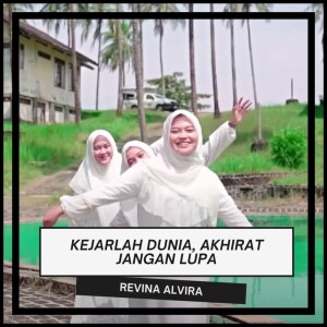 Dengarkan Kejarlah Dunia, Akhirat Jangan Lupa lagu dari Revina Alvira dengan lirik