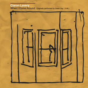 Listen to When I Come Around song with lyrics from Ciaran Lavery