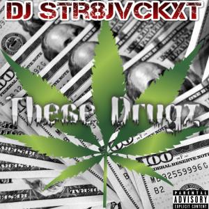 Listen to These Drugz (Explicit) song with lyrics from Dj Str8jvckxt