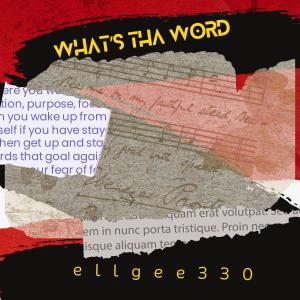 ellgee330的專輯What's Tha Word (feat. J Ski) (Explicit)