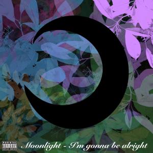 Moonlight的專輯I'm Gonna Be Alright (Explicit)