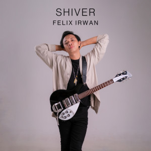 Felix Irwan的專輯Shiver (Acoustic Version)