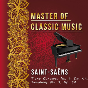 Album Master of Classic Music, Saint-Saëns - Piano Concerto No. 4, Op. 44, Symphony No. 3, Op. 78 from Robert Casadesus