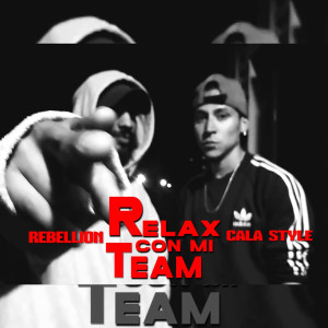 Rebellion的專輯Relax Con Mi Team (Explicit)