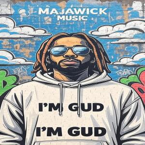 อัลบัม I'm Gud (feat. 2 Chainz) ศิลปิน MaJaWick Music