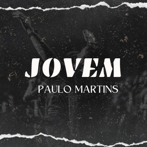 Listen to Jovem song with lyrics from Paulo Martins