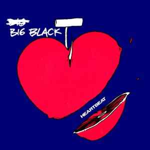 ดาวน์โหลดและฟังเพลง Heartbeat พร้อมเนื้อเพลงจาก Big Black