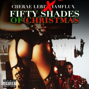 ดาวน์โหลดและฟังเพลง 50 Shades of Christmas (Explicit) พร้อมเนื้อเพลงจาก Cherae Leri