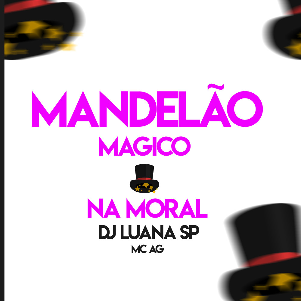 Mandelão Mágico na Moral