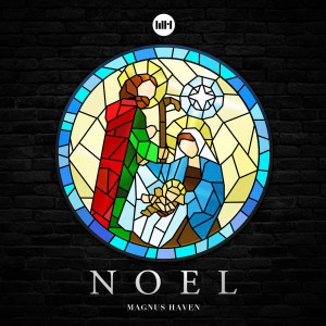 Listen to Noel song with lyrics from Magnus Haven