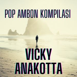 收听Vicky Anakotta的Rindu Ta Putus歌词歌曲