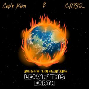Cap'n Kira的專輯Leavin' This Earth (feat. CHIZO_) [Explicit]