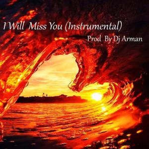 收听Dj Arman的I Will Miss You(Instrumental)歌词歌曲