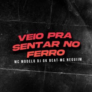 收聽MC Modelo的Veio pra Sentar no Ferro (Explicit)歌詞歌曲