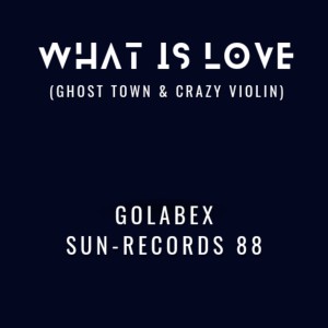 What Is Love (Ghost Town & Crazy Violin) dari Golabex