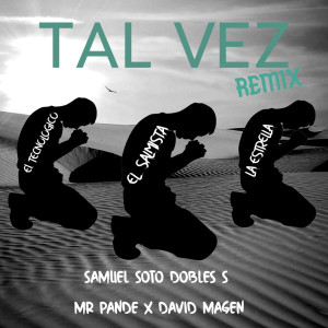 ดาวน์โหลดและฟังเพลง Tal Vez Remix พร้อมเนื้อเพลงจาก Samuel Soto Doble S